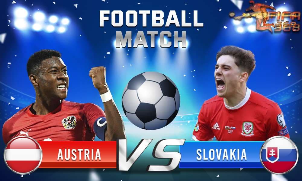 ทีเด็ดบอล ออสเตรีย VS สโลวาเกีย - 6 มิถุนายน 2564